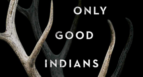 Book Review: The Only Good Indians by Stephen Graham Jones
